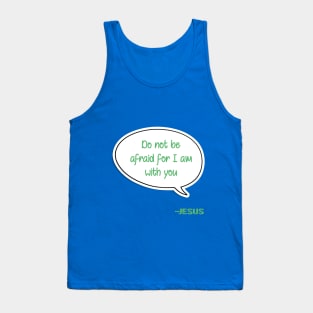 Bible quote "Do not be afraid for I am with you" Jesus in green Christian design Tank Top